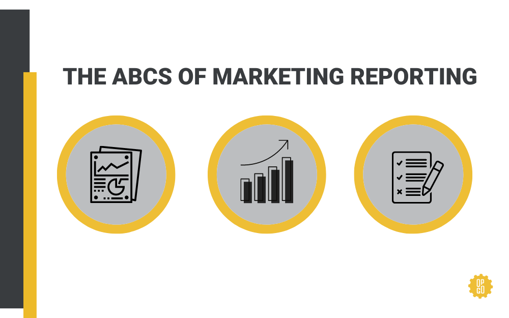 THE ABCS OF MARKETING REPORTING