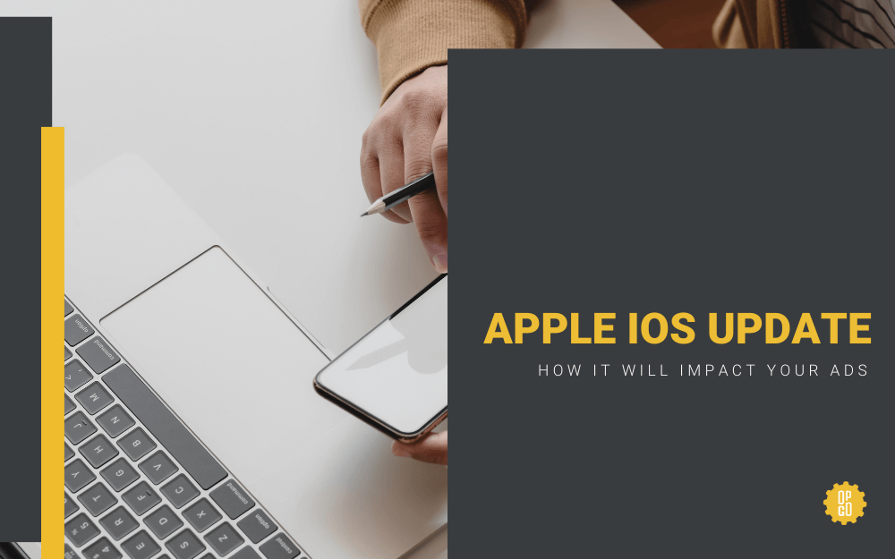 HOW WILL THE IOS 14 UPDATE AFFECT ADS?