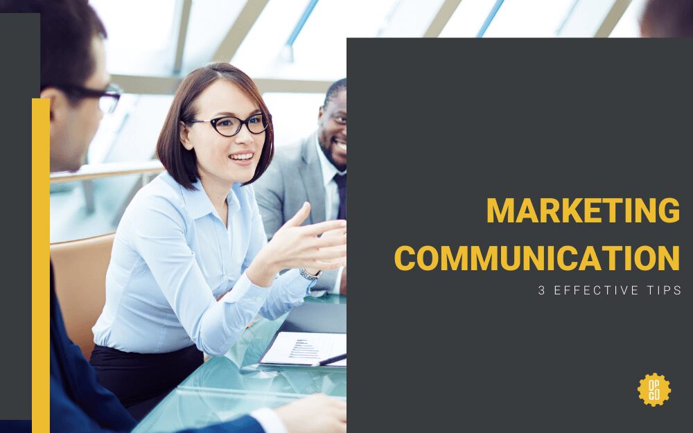 3 TIPS FOR EFFECTIVE MARKETING COMMUNICATION