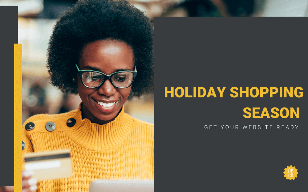 GET YOUR WEBSITE READY FOR THE HOLIDAY SHOPPING SEASON